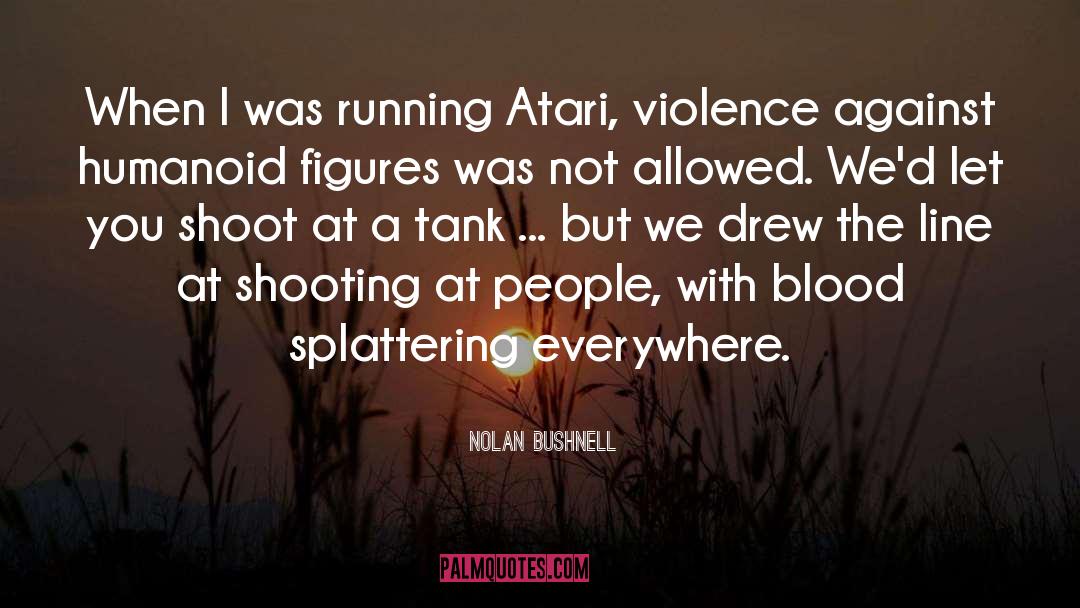 Blood Drinking quotes by Nolan Bushnell