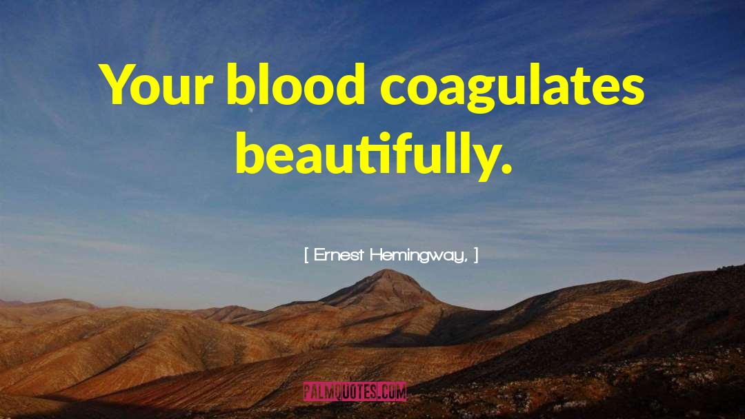 Blood Engine quotes by Ernest Hemingway,