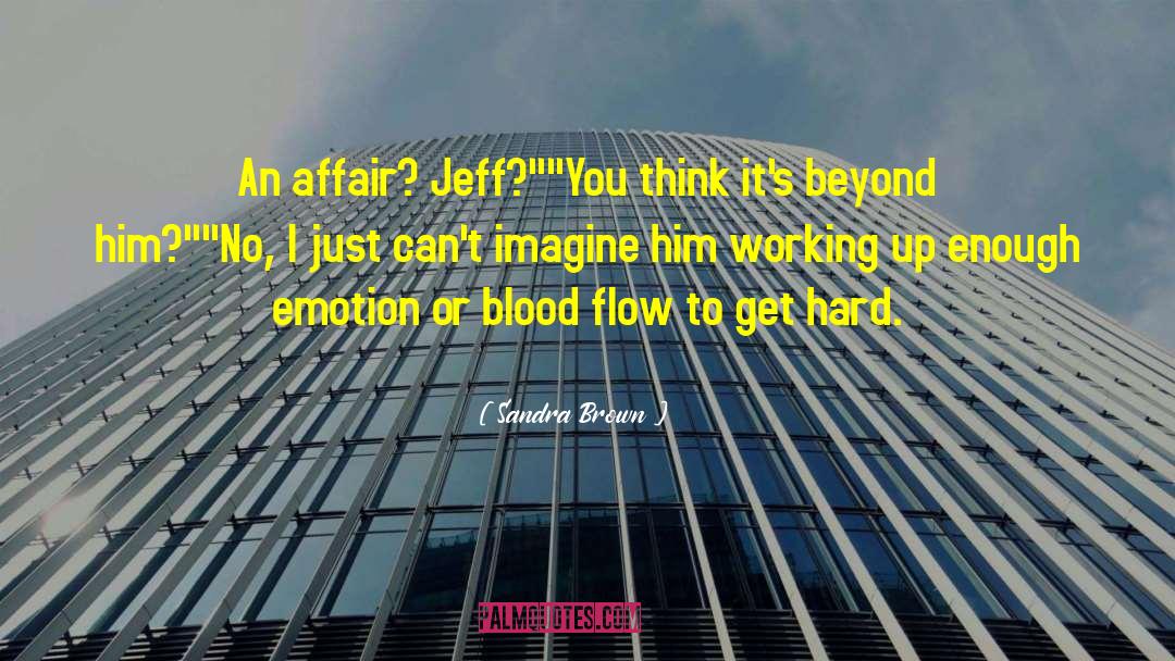 Blood Flow quotes by Sandra Brown