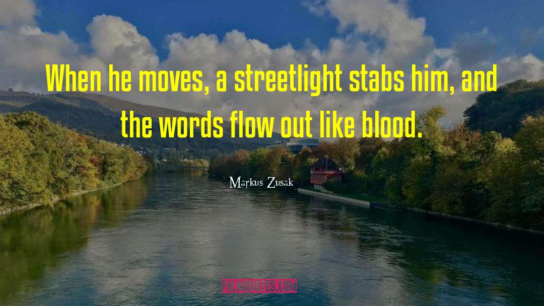 Blood Flow quotes by Markus Zusak