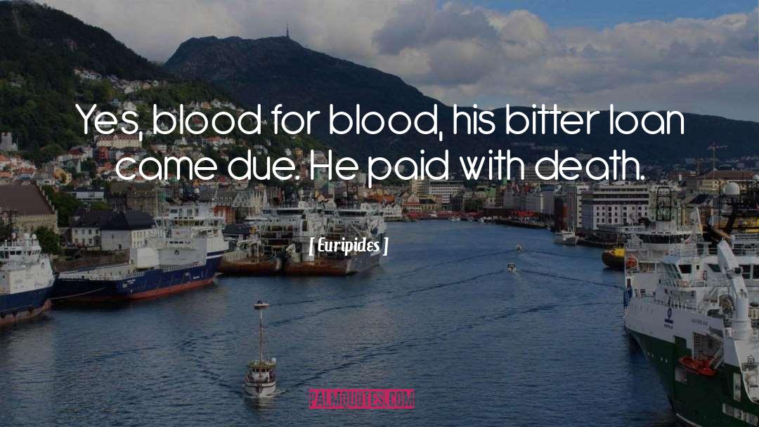 Blood For Blood quotes by Euripides