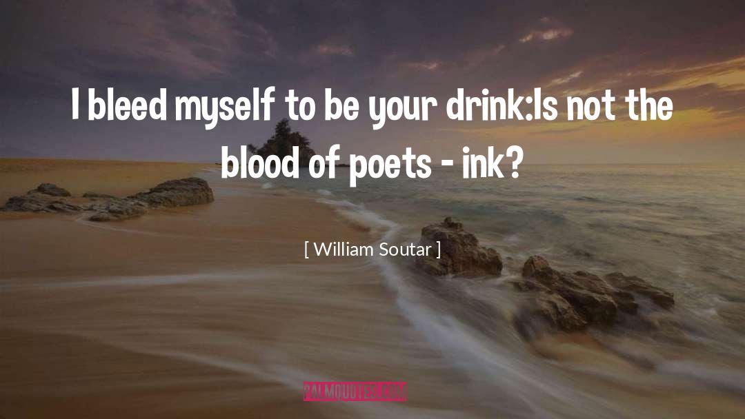 Blood Ink Fire quotes by William Soutar