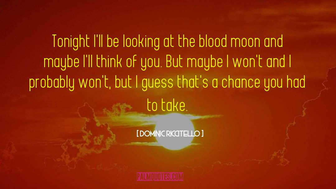 Blood Moon quotes by Dominic Riccitello