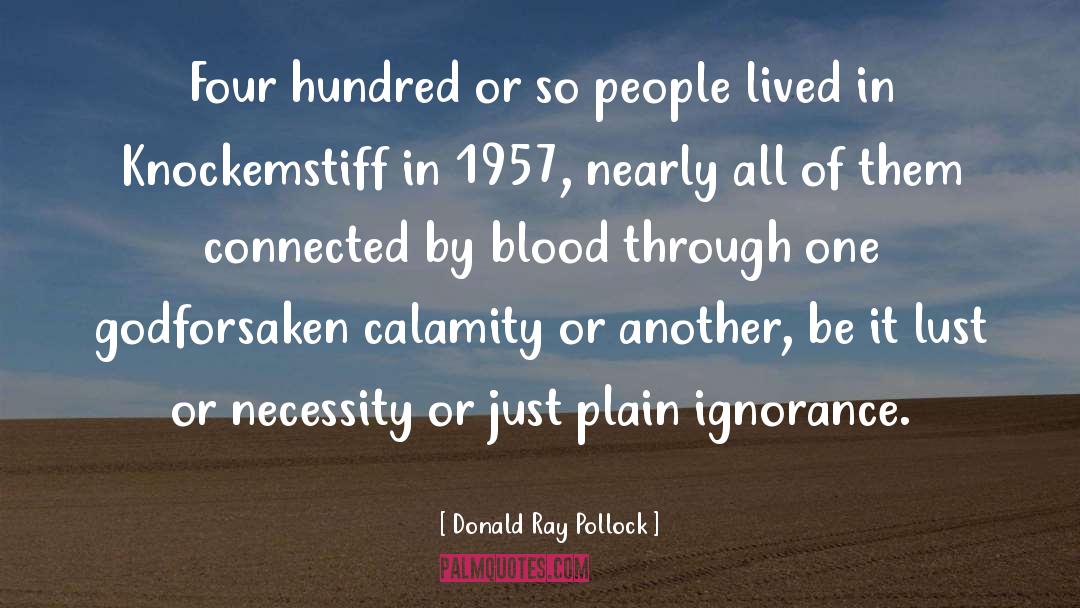 Blood Moons quotes by Donald Ray Pollock