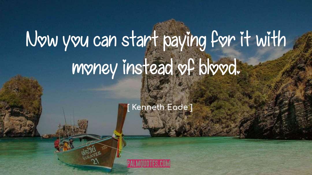Blood Oath quotes by Kenneth Eade