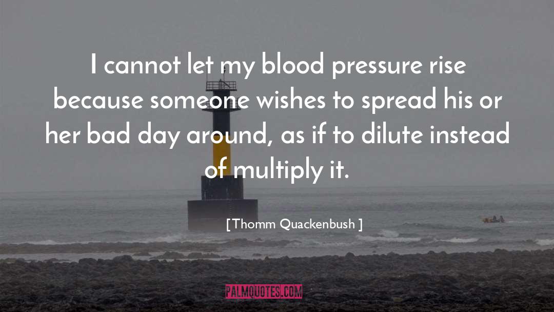 Blood Pressure quotes by Thomm Quackenbush