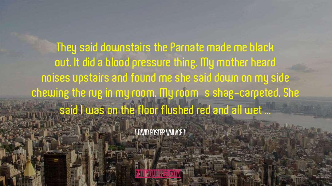 Blood Pressure quotes by David Foster Wallace