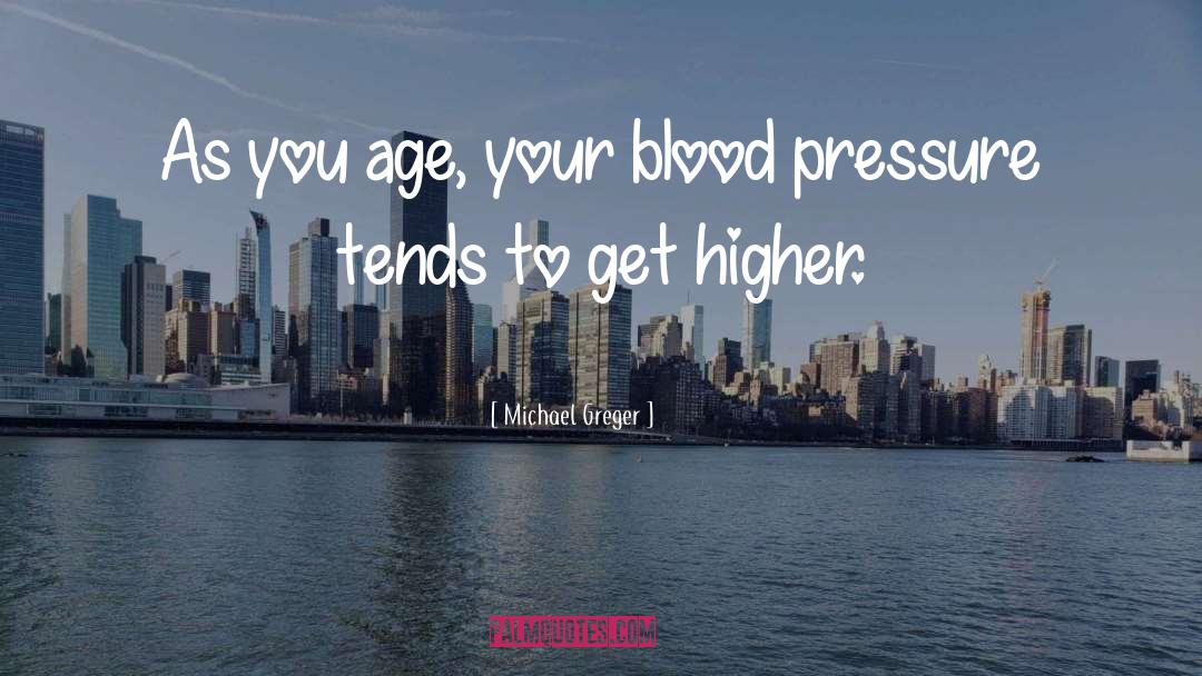 Blood Pressure quotes by Michael Greger