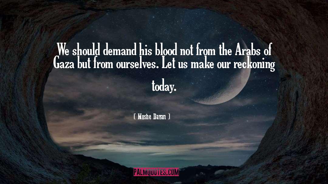 Blood quotes by Moshe Dayan