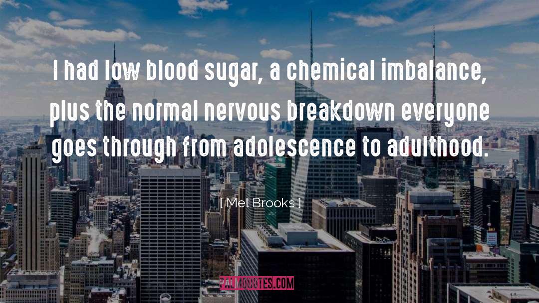 Blood Sugar quotes by Mel Brooks