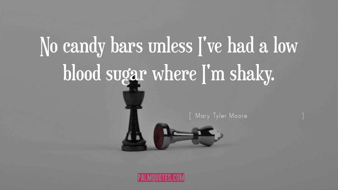 Blood Sugar quotes by Mary Tyler Moore