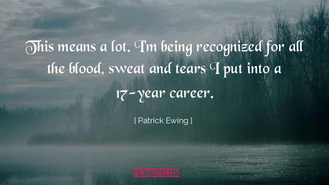 Blood Sweat And Tears quotes by Patrick Ewing