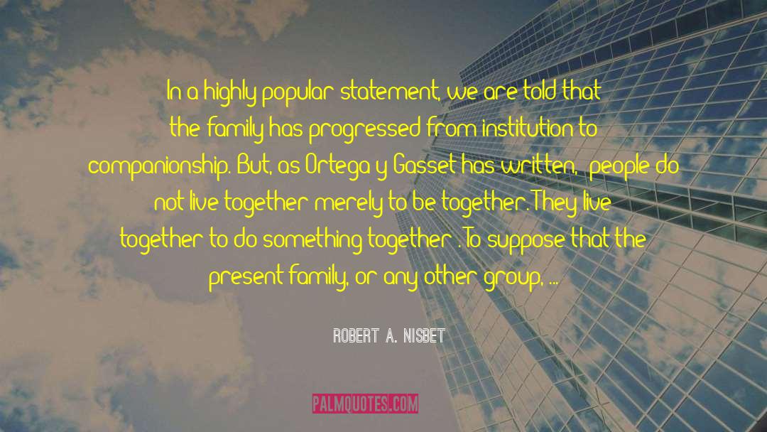 Blood Ties quotes by Robert A. Nisbet