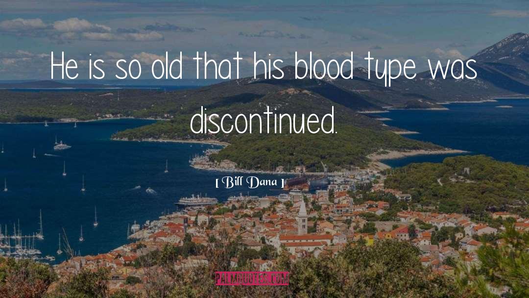 Blood Type quotes by Bill Dana