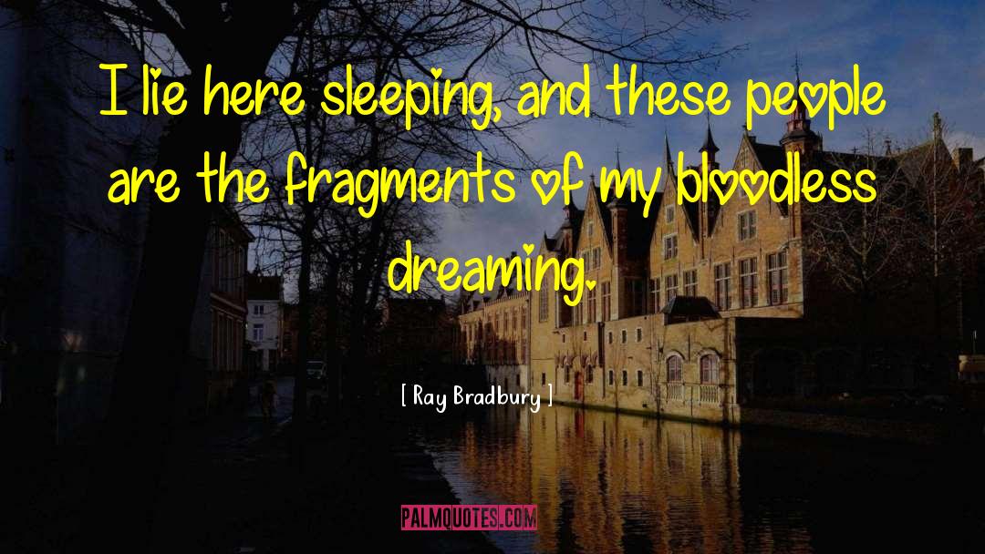 Bloodless quotes by Ray Bradbury