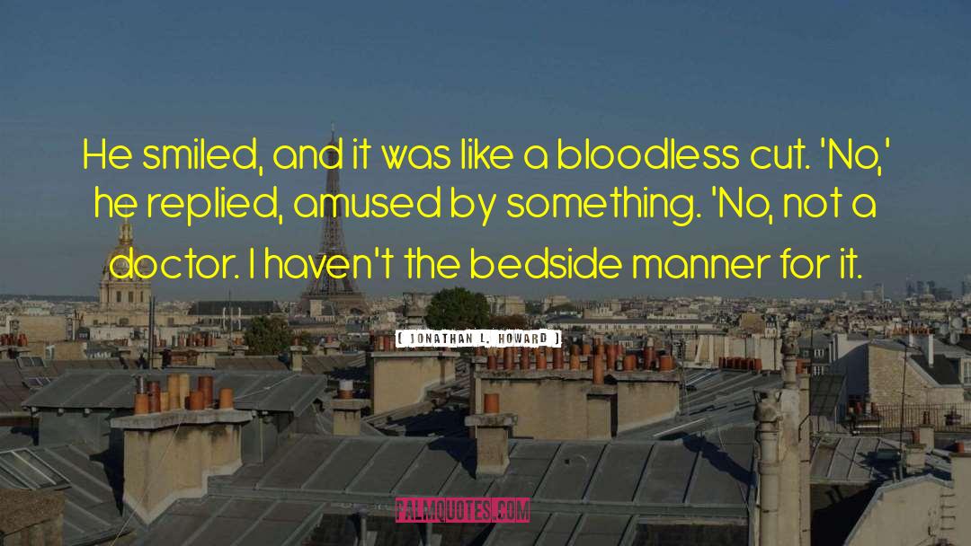 Bloodless quotes by Jonathan L. Howard