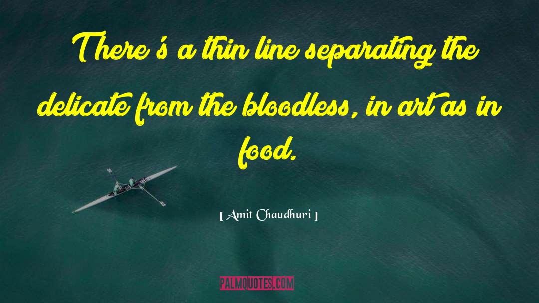 Bloodless quotes by Amit Chaudhuri