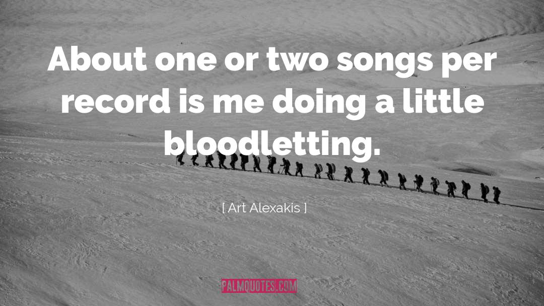 Bloodletting quotes by Art Alexakis