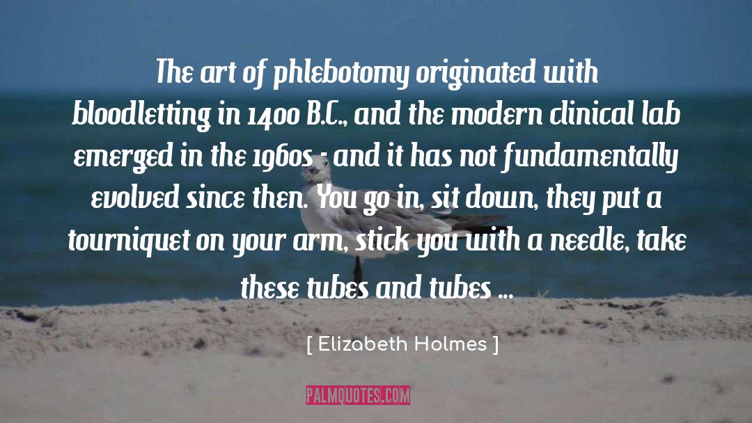 Bloodletting quotes by Elizabeth Holmes