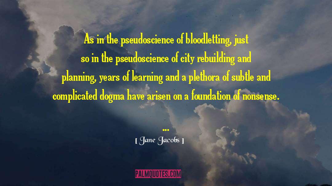 Bloodlettingtt quotes by Jane Jacobs
