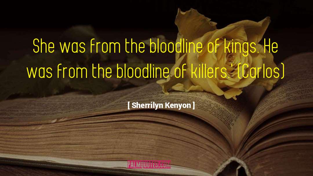 Bloodline quotes by Sherrilyn Kenyon