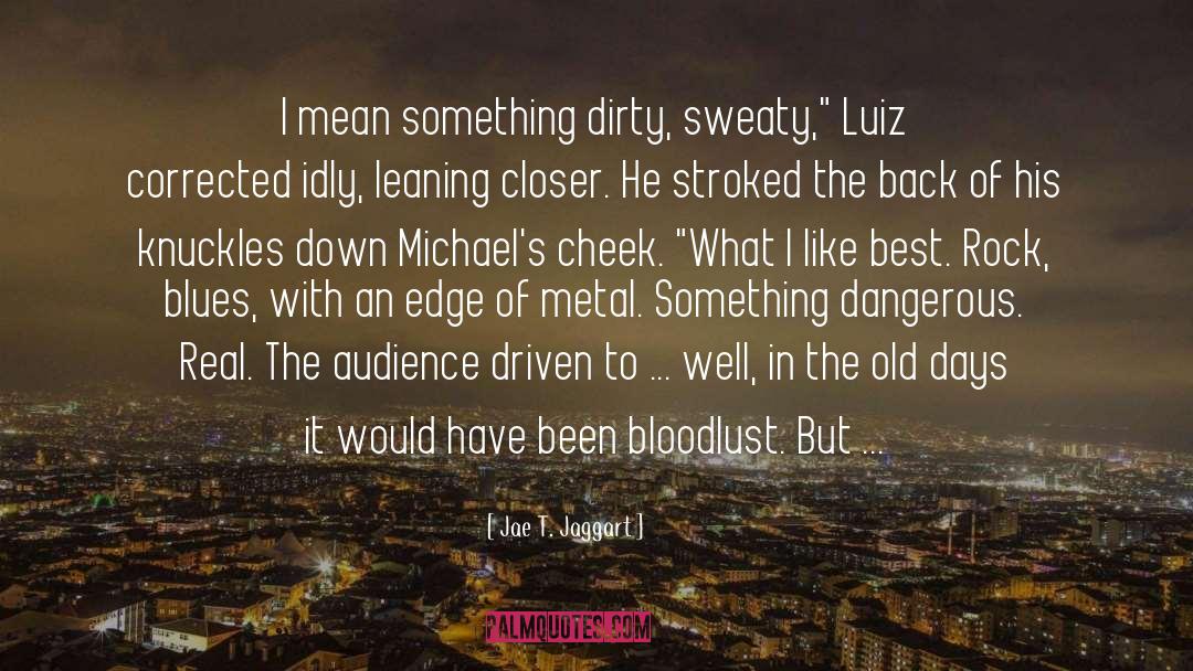 Bloodlust quotes by Jae T. Jaggart