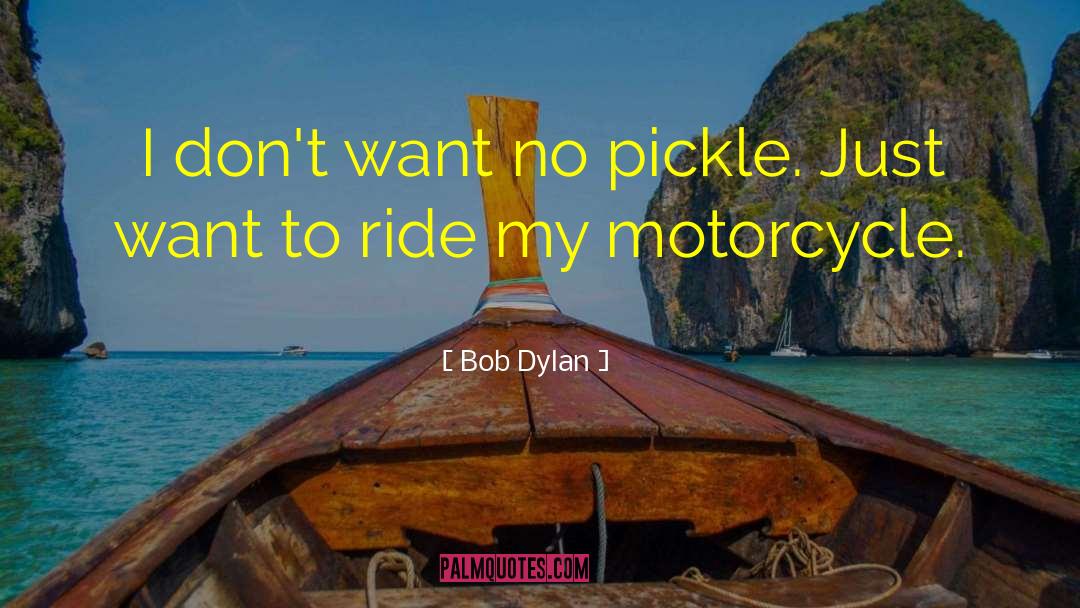 Bloodrose Motorcycle quotes by Bob Dylan