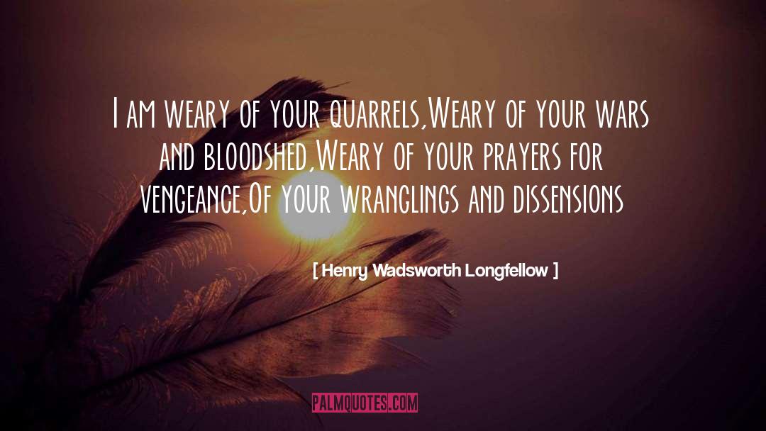 Bloodshed quotes by Henry Wadsworth Longfellow