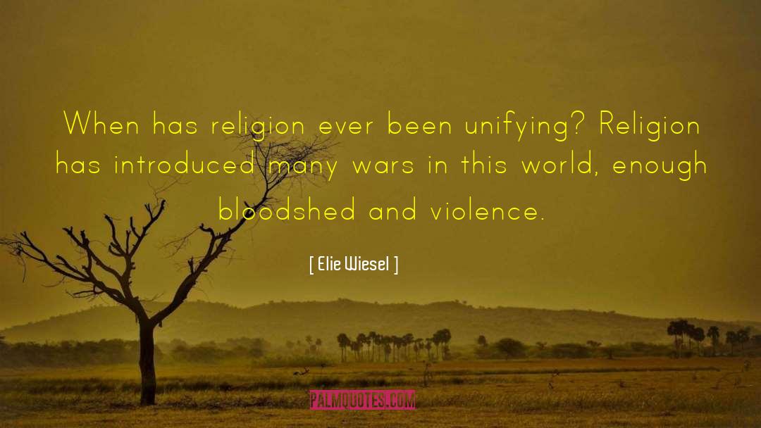 Bloodshed quotes by Elie Wiesel