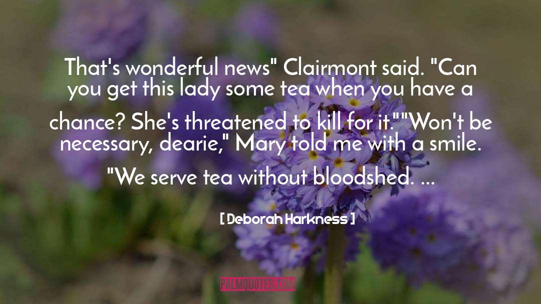 Bloodshed quotes by Deborah Harkness