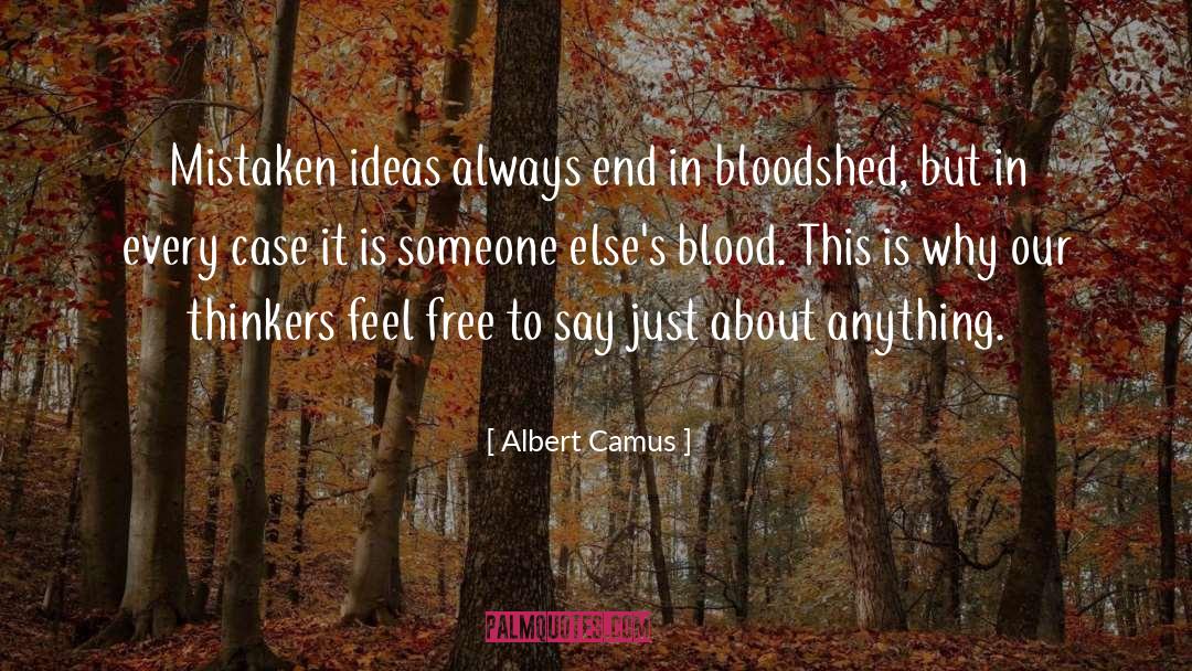Bloodshed quotes by Albert Camus