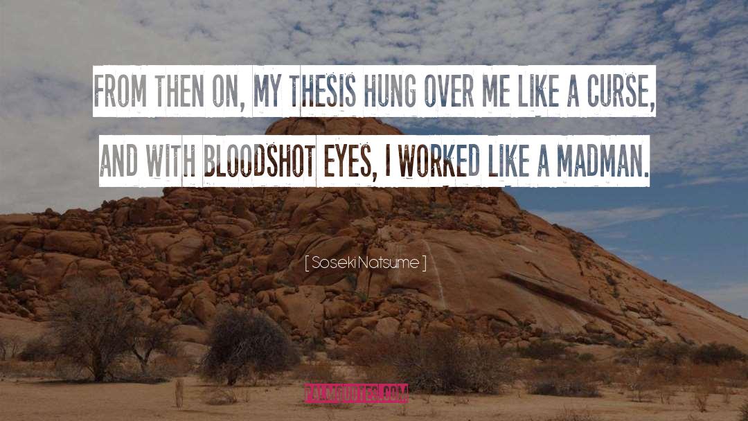 Bloodshot Eyes quotes by Soseki Natsume