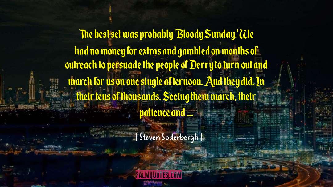 Bloody Sunday quotes by Steven Soderbergh