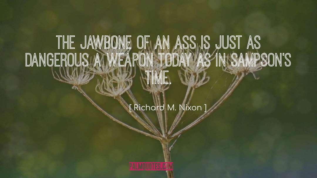 Bloody Weapons quotes by Richard M. Nixon