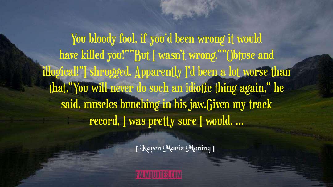 Bloody Weapons quotes by Karen Marie Moning