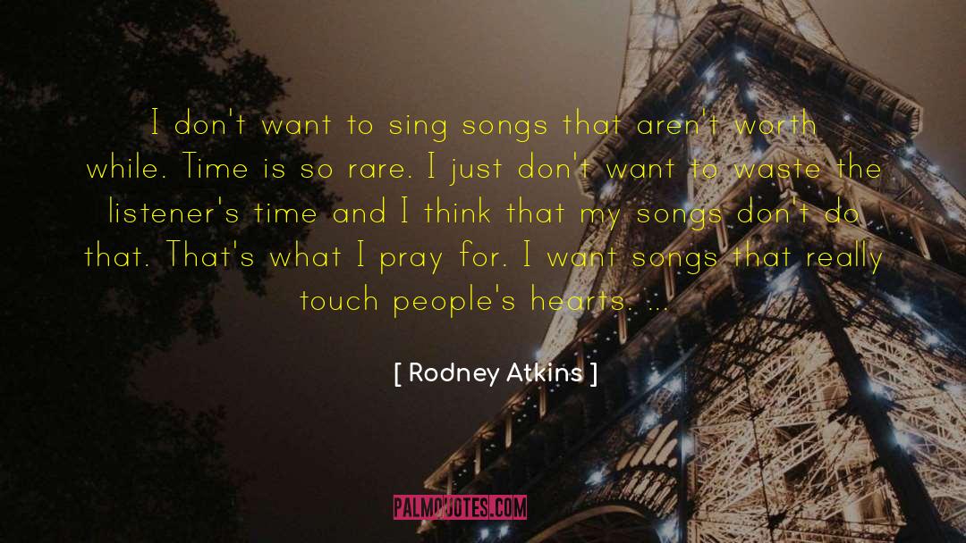 Bloom And Sing quotes by Rodney Atkins