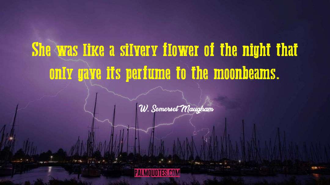 Bloom Like A Flower quotes by W. Somerset Maugham