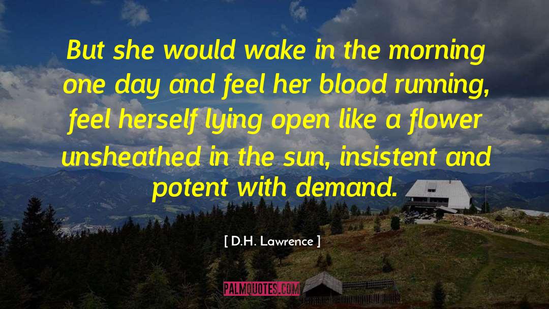 Bloom Like A Flower quotes by D.H. Lawrence