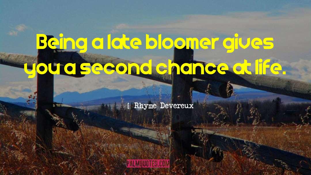 Bloomer quotes by Rhyme Devereux