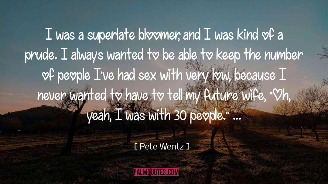 Bloomer quotes by Pete Wentz
