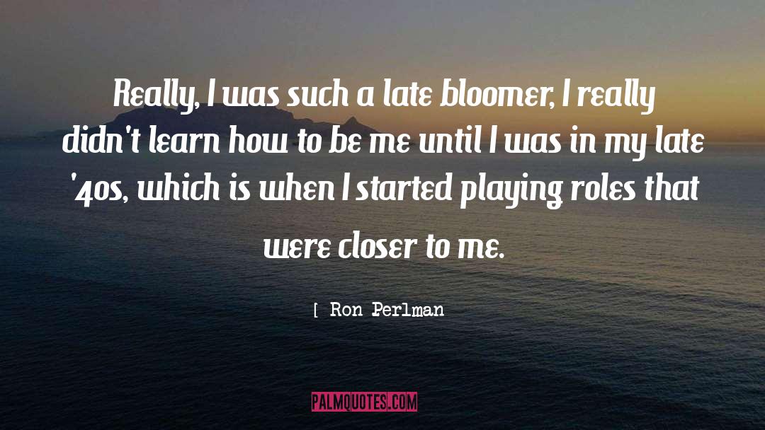 Bloomer quotes by Ron Perlman