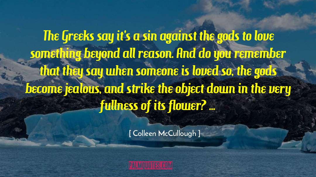 Blooming Flower quotes by Colleen McCullough