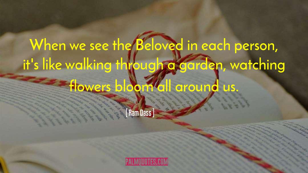 Blooming Flower quotes by Ram Dass