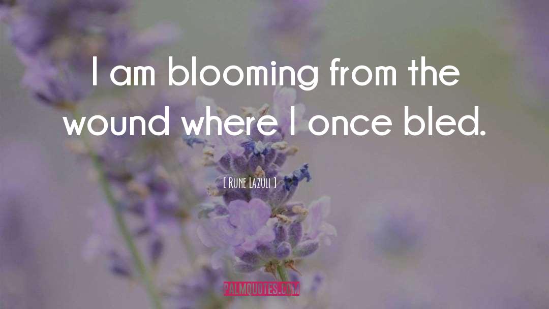 Blooming quotes by Rune Lazuli