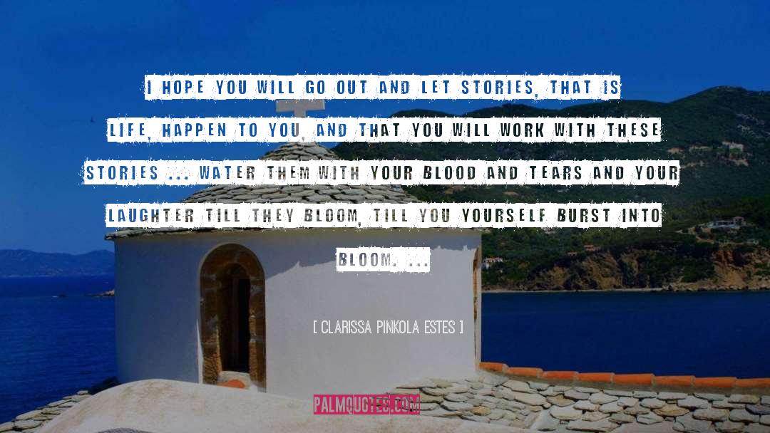 Blooming quotes by Clarissa Pinkola Estes