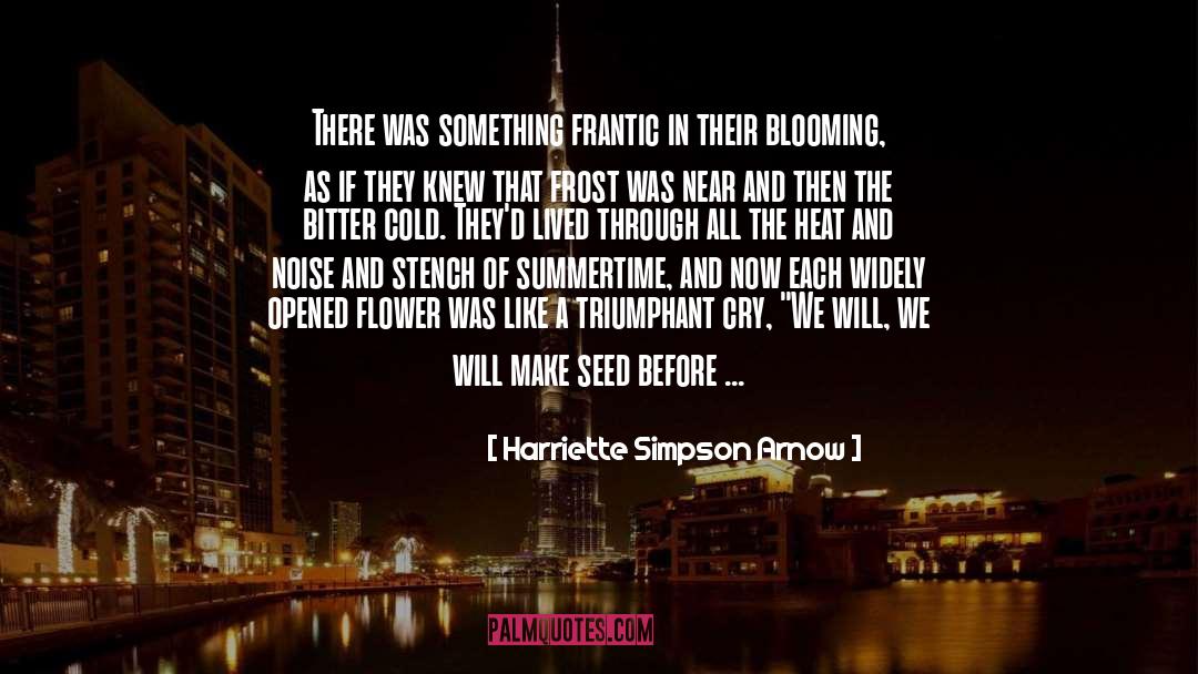 Blooming quotes by Harriette Simpson Arnow