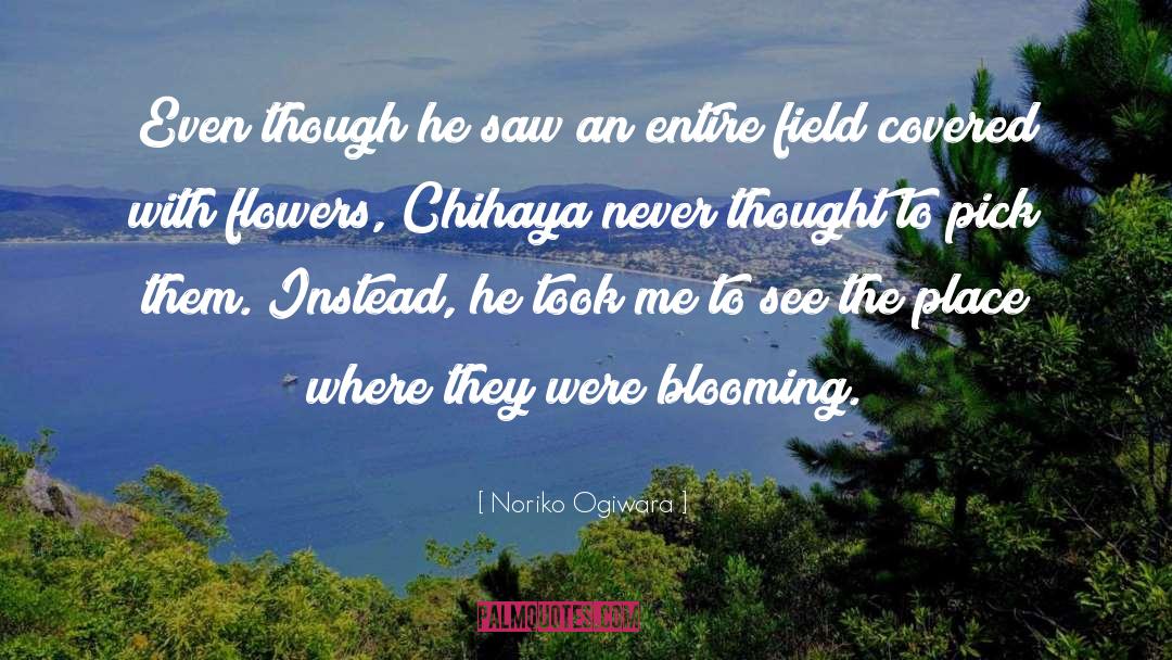 Blooming quotes by Noriko Ogiwara