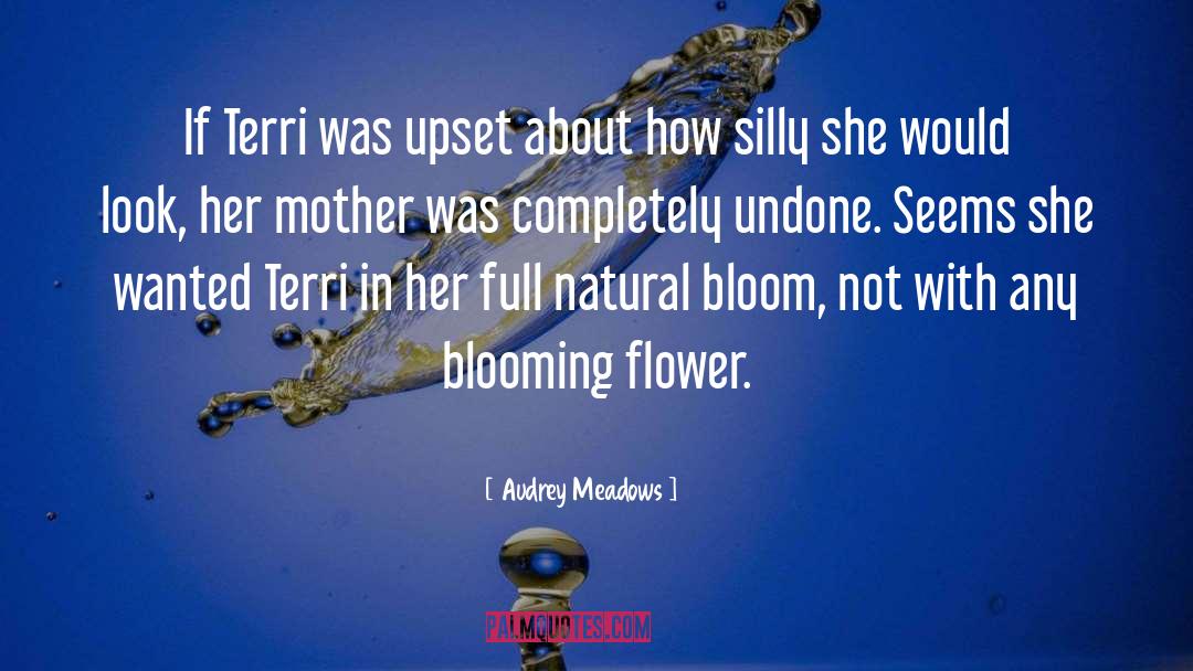 Blooming quotes by Audrey Meadows