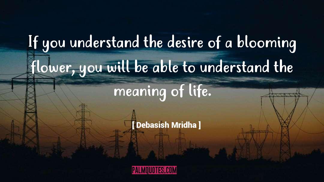 Blooming quotes by Debasish Mridha