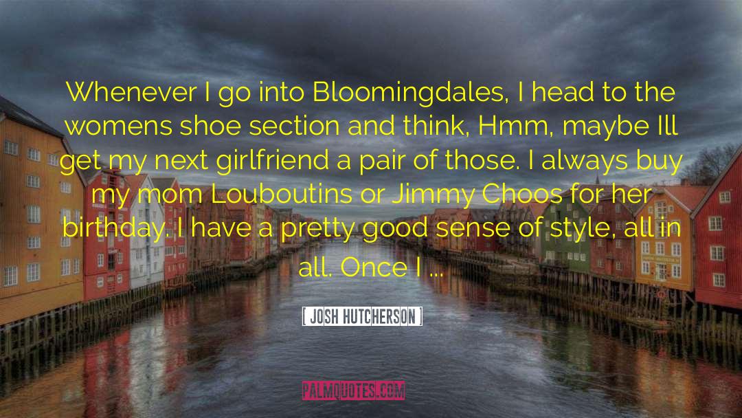 Bloomingdales quotes by Josh Hutcherson